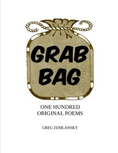 Cover for Greg Zemlansky · Grab Bag One Hundred Original Poems (Taschenbuch) (2020)