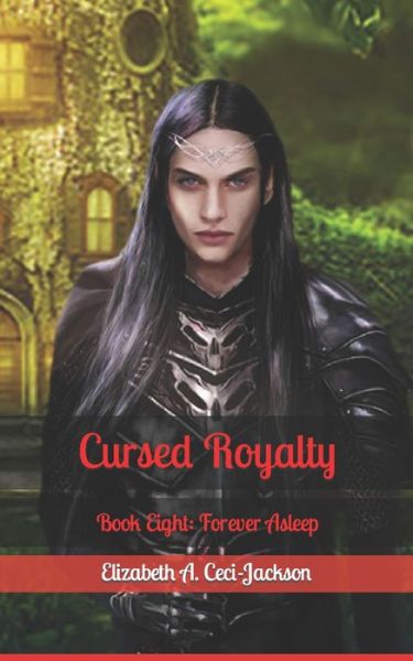 Cover for Elizabeth a Ceci-Jackson · Cursed Royalty: Book Eight: Forever Asleep - Cursed Royalty (Pocketbok) (2020)