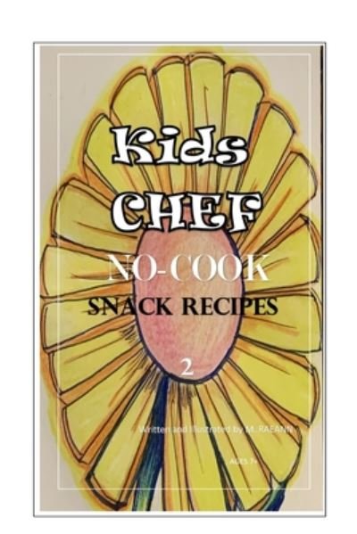Cover for Raeann M. Raeann · Kids Chef NO COOK Snack Recipes 2 (Paperback Book) (2020)