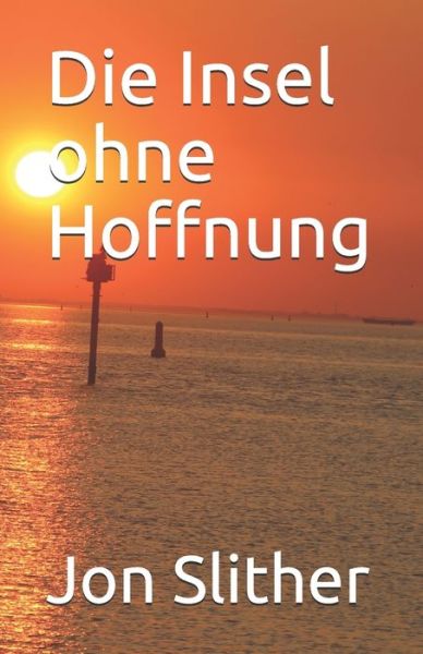 Cover for Jon Slither · Die Insel ohne Hoffnung (Paperback Book) (2020)