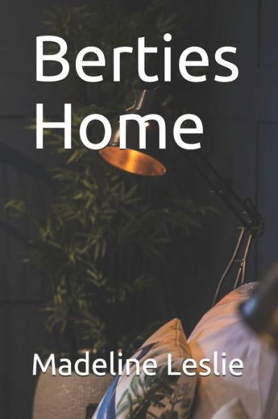 Cover for Madeline Leslie · Berties Home (Paperback Bog) (2020)