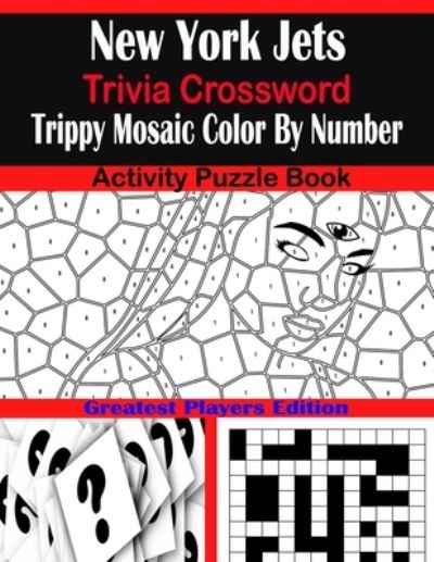 Cover for Sarah Brown · New York Jets Trivia Crossword Trippy Mosaic Color By Number Activity Puzzle Book (Paperback Book) (2021)