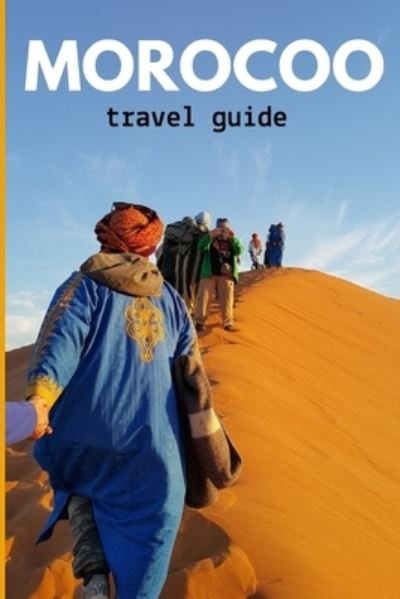 Morocoo travel guide - Imane Bera Guide - Boeken - Independently Published - 9798711470533 - 19 februari 2021