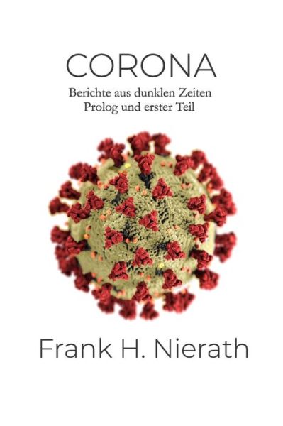 Cover for Nierath Frank H. Nierath · Corona: Berichte aus dunklen Zeiten (Paperback Book) (2021)