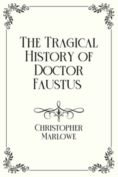 Cover for Christopher Marlowe · The Tragical History of Doctor Faustus: Royal Edition (Paperback Book) (2021)