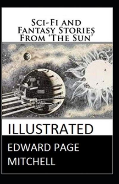 Cover for Edward Page Mitchell · Sci-Fi and Fantasy Stories From 'The Sun' Illustrated (Paperback Book) (2021)