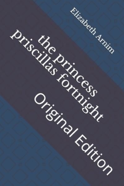 Cover for Elizabeth von Arnim · The princess priscillas fortnight (Paperback Book) (2021)