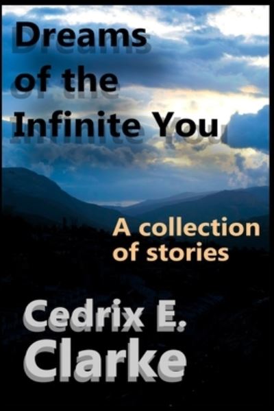 Cover for Cedrix E Clarke · Dreams of the Infinite You (Paperback Book) (2021)