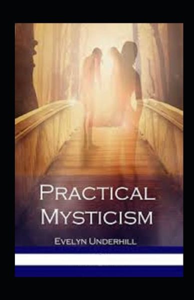 Cover for Evelyn Underhill · Practical Mysticism Annotated (Paperback Book) (2021)