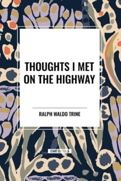 Cover for Ralph Waldo Trine · Thoughts I Met on the Highway (Paperback Bog) (2024)