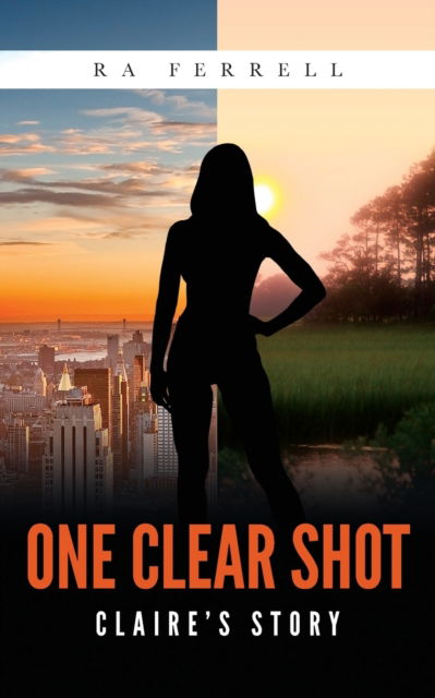One Clear Shot: Claire's Story - Ra Ferrell - Books - Palmetto Publishing - 9798885902533 - May 25, 2022