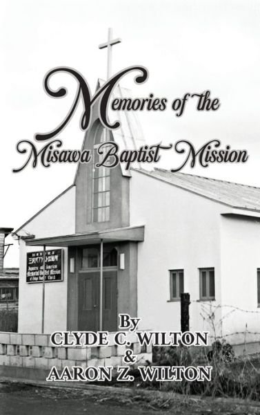 Cover for Clyde C Wilton · Memories of the Misawa Baptist Mission (Gebundenes Buch) (2022)