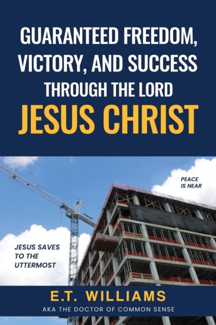 Guaranteed Freedom, Victory, And Success Through The Lord Jesus Christ: God's Plan - Et Williams - Books - ISBN Services - 9798887573533 - July 24, 2022