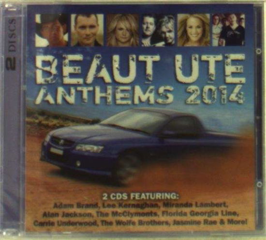 BEAUT UTE ANTHEMS 2014-Lee Kernaghan,Florida Georgie Line,Miranda Lamb - Various Artists - Musik - UNIVERSAL - 0600753537534 - 8. August 2014