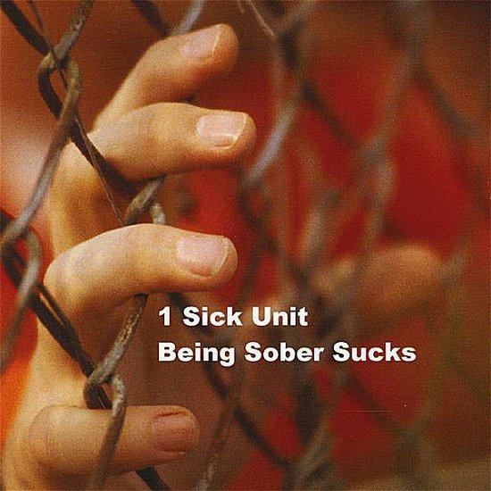 Cover for 1 Sick Unit · Being Sober Sucks (CD) (2008)