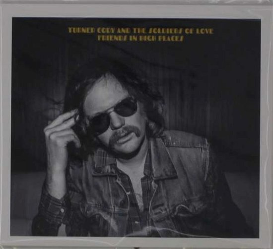Turner  And The Soldiers Of Love Cody · Friends In High Places (CD) (2021)
