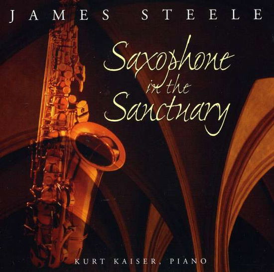 Cover for James Steele · Saxophone in the Sanctuary (CD) (2007)