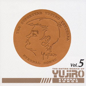 Eternal Songs / the Entire Works of Yujiro Vol.5 - Ishihara Yujiro - Music - TEICHIKU ENTERTAINMENT INC. - 4988004092534 - May 26, 2004