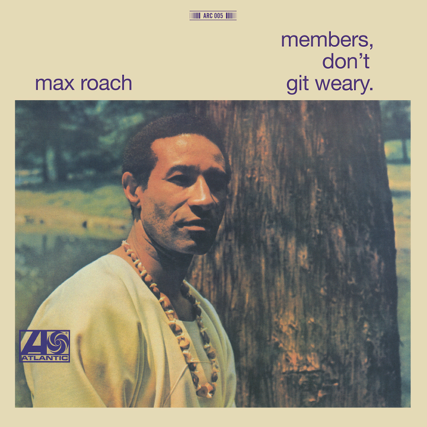 Cover for Max Roach · Members Dont Git Weary (LP) (2023)