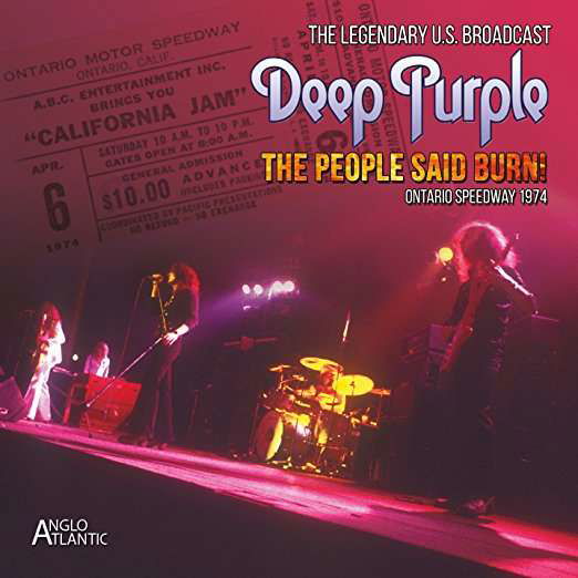 The People Said Burn!- California Jam 74 - Deep Purple - Musik - ANGLO ATLANTIC - 5060420346534 - 15 december 2017
