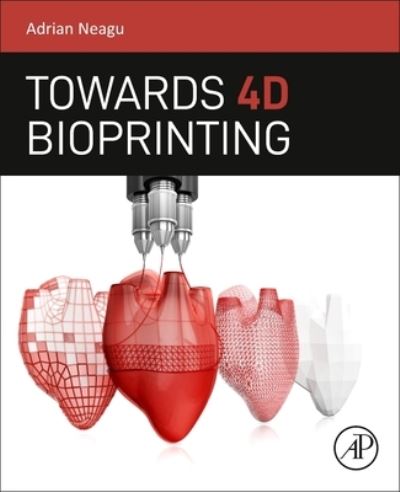 Cover for Adrian Neagu · Towards 4D Bioprinting (Buch) (2022)