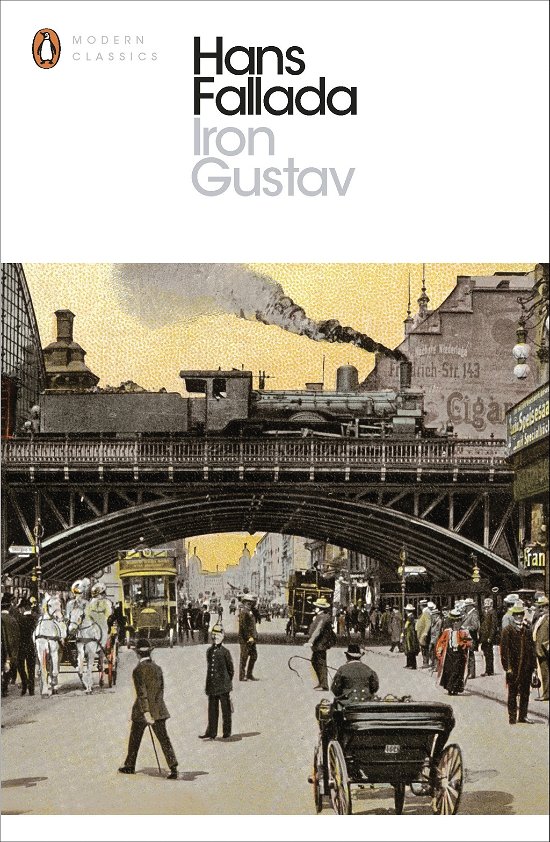 Iron Gustav: A Berlin Family Chronicle - Penguin Modern Classics - Hans Fallada - Books - Penguin Books Ltd - 9780141196534 - July 3, 2014
