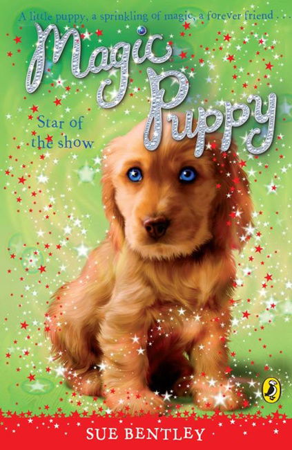 Magic Puppy: Star of the Show - Magic Puppy - Sue Bentley - Bøker - Penguin Random House Children's UK - 9780141323534 - 3. april 2008