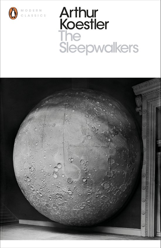 The Sleepwalkers: A History of Man's Changing Vision of the Universe - Penguin Modern Classics - Arthur Koestler - Libros - Penguin Books Ltd - 9780141394534 - 7 de agosto de 2014