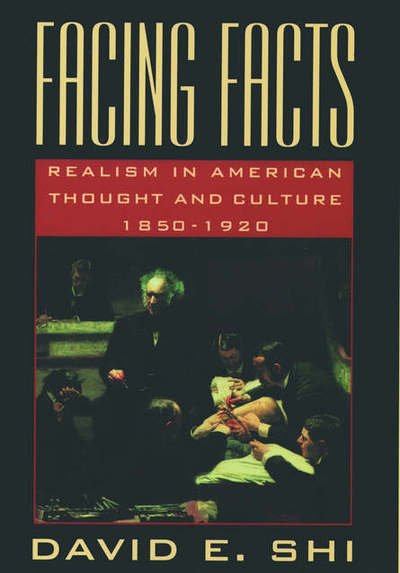 Cover for Shi, David E. (President, President, Furman University, Greenville, South Carolina) · Facing Facts: Realism in American Thought and Culture, 1850-1920 (Paperback Book) (1996)