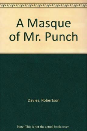 Cover for Robertson Davies · Masque of Mr. Punch (Buch) (1963)
