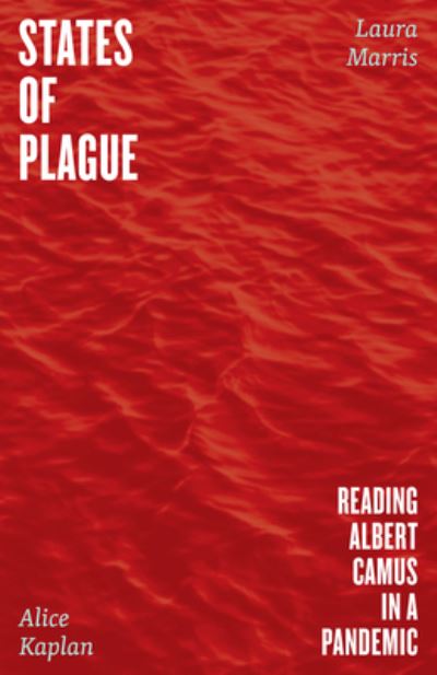 Cover for Alice Kaplan · States of Plague: Reading Albert Camus in a Pandemic (Gebundenes Buch) (2022)