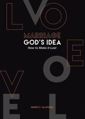 MARRIAGE GOD'S IDEA How to Make it Last - Mario C. Alleckna - Bücher - Tellwell Talent - 9780228824534 - 23. Januar 2020