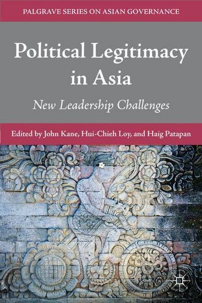 Cover for John Kane · Political Legitimacy in Asia: New Leadership Challenges - Palgrave Series in Asian Governance (Innbunden bok) (2011)