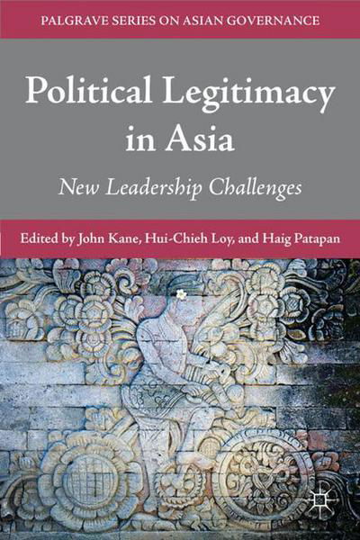 Cover for John Kane · Political Legitimacy in Asia: New Leadership Challenges - Palgrave Series in Asian Governance (Hardcover Book) (2011)