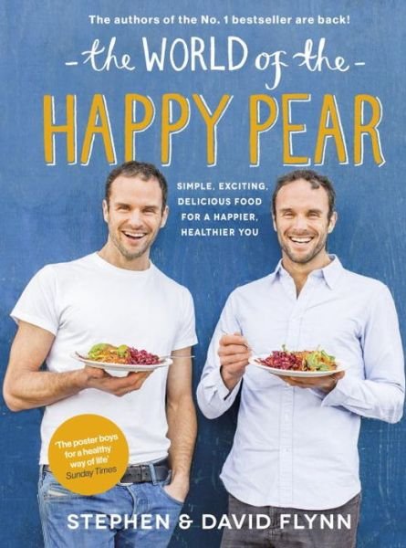 Cover for David Flynn · The World of the Happy Pear: Over 100 Simple, Tasty Plant-based Recipes for a Happier, Healthier You (Hardcover Book) (2016)