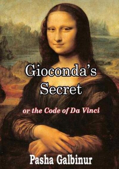 Cover for Pasha Galbinur · Gioconda's Secret : or the Code of Da Vinci (Paperback Bog) (2017)