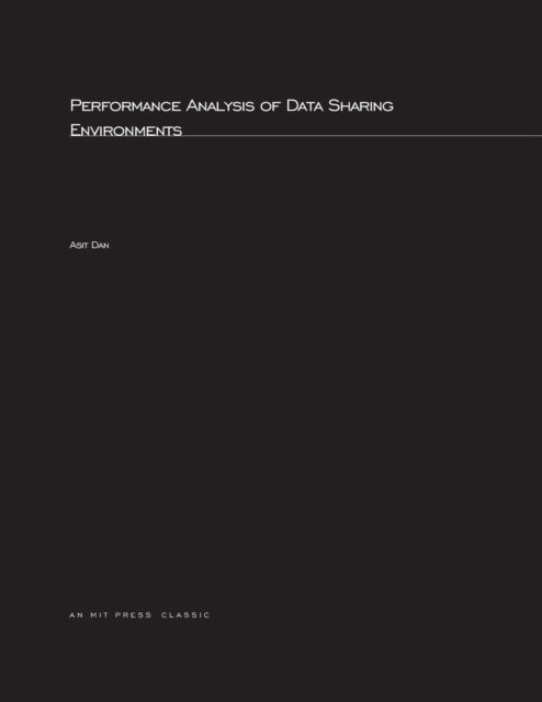 Performance Analysis of Data-Sharing Environments - ACM Distinguished Dissertation - Dan, Asit (Ibm - Hawthorne Research Lab) - Livros - MIT Press Ltd - 9780262541534 - 17 de março de 2003