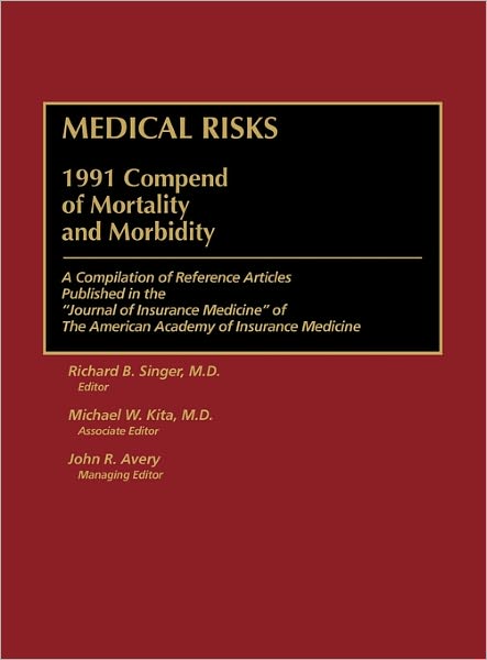 Cover for Richard B Singer · Medical Risks: 1991 Compend of Mortality and Morbidity (Hardcover Book) (1994)