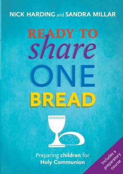 Ready to Share One Bread: Preparing Children For Holy Communion - Harding, Nick (Reader) - Books - SPCK Publishing - 9780281070534 - February 19, 2015