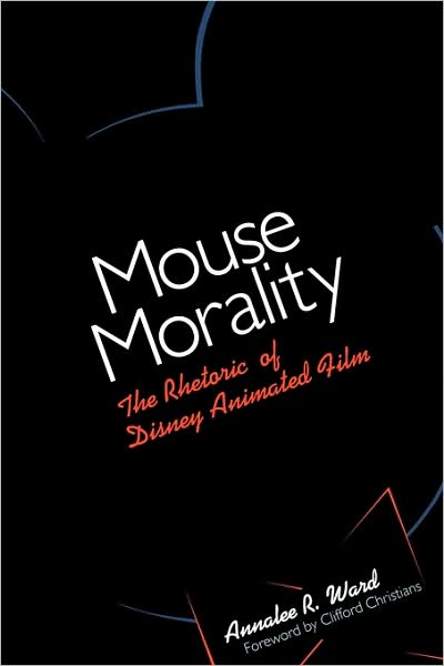 Cover for Annalee R. Ward · Mouse Morality: The Rhetoric of Disney Animated Film (Paperback Book) (2002)