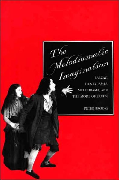 Cover for Peter Brooks · The Melodramatic Imagination: Balzac, Henry James, Melodrama, and the Mode of Excess (Paperback Book) [New edition] (1995)