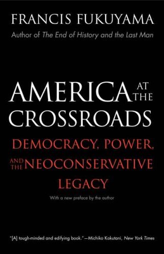 Cover for Francis Fukuyama · America at the Crossroads: Democracy, Power, and the Neoconservative Legacy (Pocketbok) [Annotated. edition] (2007)