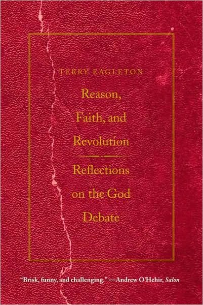 Reason, Faith, and Revolution: Reflections on the God Debate - The Terry Lectures - Terry Eagleton - Books - Yale University Press - 9780300164534 - March 16, 2010
