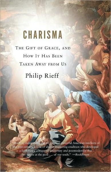 Cover for Philip Rieff · Charisma: The Gift of Grace, and How It Has Been Taken Away from Us (Paperback Book) (2008)