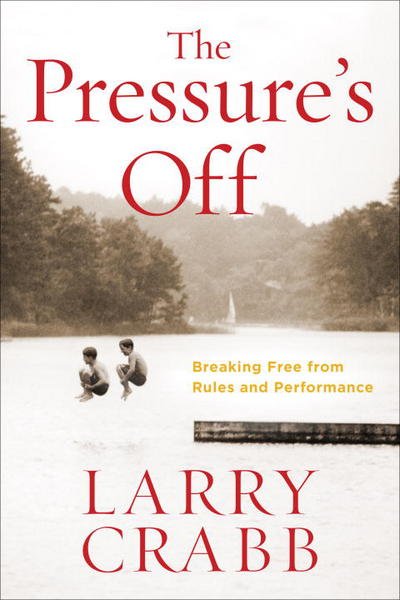Cover for Larry Crabb · The Pressure's Off (Includes Workbook): Breaking Free from Rules and Performance (Paperback Book) (2012)