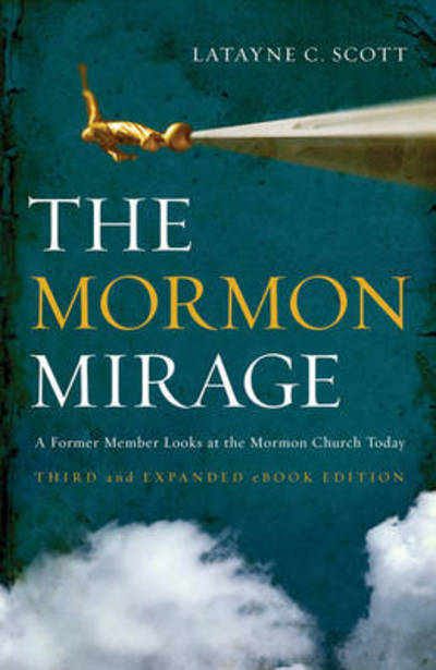 Cover for Latayne C. Scott · The Mormon Mirage: A Former Member Looks at the Mormon Church Today (Paperback Book) [Third edition] (2009)