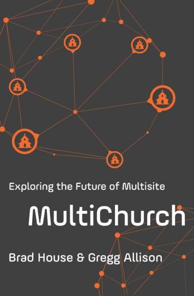 Cover for Brad House · MultiChurch: Exploring the Future of Multisite (Paperback Book) (2017)