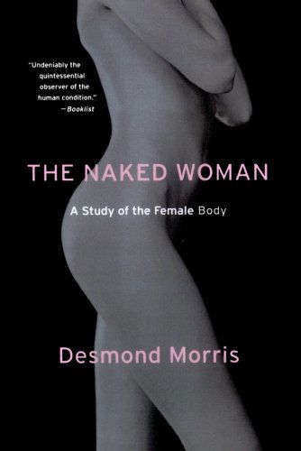 Cover for Desmond Morris · The Naked Woman: a Study of the Female Body (Pocketbok) [First edition] (2007)