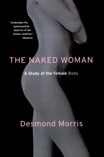 The Naked Woman: a Study of the Female Body - Desmond Morris - Bøker - St. Martin's Griffin - 9780312338534 - 20. februar 2007