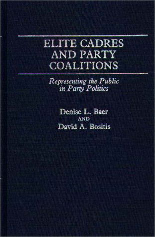 Cover for Denise L. Baer · Elite Cadres and Party Coalitions: Representing the Public in Party Politics (Hardcover Book) (1988)